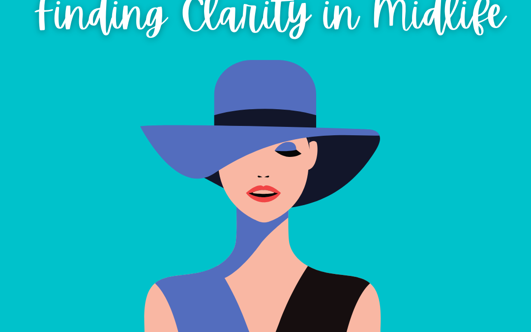 Embracing Change and Finding Clarity in Midlife-Workshop this Sunday