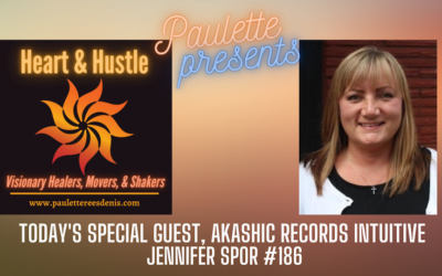 Heart and Hustle with guest Jennifer Spor, Akashic Records Intuitive, #186