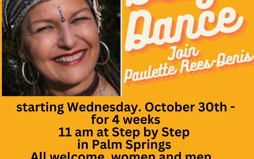 Desert Dancers! New bellydance class starting next Wed 11 am!